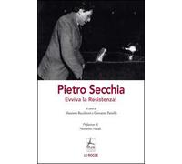Pietro Secchia. Evviva la Resistenza!