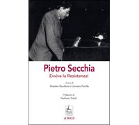 Pietro Secchia. Evviva la Resistenza - Recchioni Massimo, Parrella Giovanni