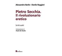 Pietro Secchia rivoluzionario eretico. Scritti scelti