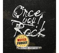 Pietsch, Walter - Once You Rock Never Forget