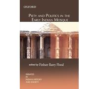 Piety and Politics in the Early Indian Mosque