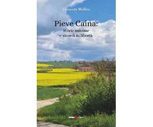 Pieve Caina: storie minime e ricordi in libertà