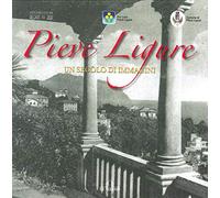 Pieve Ligure. Un secolo di immagini. Ediz. illustrata