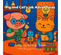 Pig and Cat’s Job Adventures: 25 Fun Coloring Pages of Adorable Careers for Kids Ages 3-5