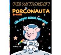 Pig Astronaut Porconauta: Coloring Book for kids