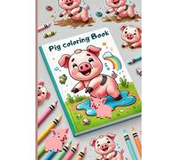 Pig Coloring Book for Kids: Adorable and Fun Pig Illustrations for Hours of Creative Play - Perfect for Toddlers and Preschoolers