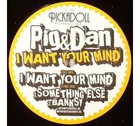 Pig & Dan - I Want Your Mind [Import]