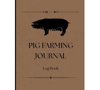 Pig Farming Journal Log Book: Track Breeding, Health, Feed, and Growth for Efficient Pig Management