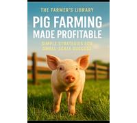 Pig Farming Made Profitable: Simple Strategies for Small-Scale Success