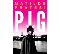 Pig: 'Fresh, full of character and utterly addictive' Alice Slater