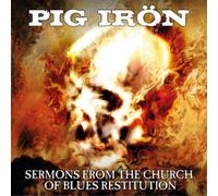 Pig Irön Sermons from the Church of Blues Restitution (CD) Album