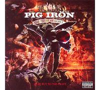 Pig Iron - Paths Of Glorylead But To The Grave