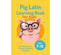Pig Latin Learning Book for Kids: Fun Word Games, Puzzles & Coloring Activities (Ages 7-12)