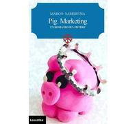 Pig marketing. Un romanzo sul potere