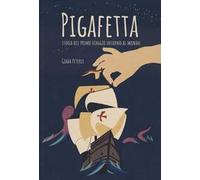Pigafetta. Storia del primo viaggio intorno al mondo
