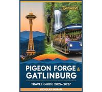 Pigeon Forge and Gatlinburg Travel Guide 2026: Explore Top Attractions, Scenic Trails, Budget-Friendly Family Activities, Accommodations, Dining, Insider Tips and Smoky Mountains Must-Sees.