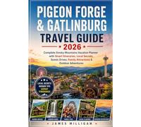 Pigeon Forge & Gatlinburg Travel Guide 2026: Complete Smoky Mountains Vacation Planner with Smart Itineraries, Local Secrets, Scenic Drives, Family Attractions & Outdoor Adventures
