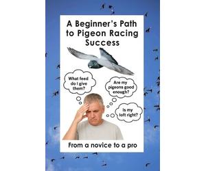 Pigeon Guru A Beginner's Path to Pigeon Racing Success (Tascabile)