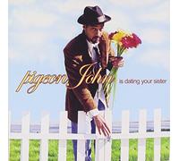 Pigeon John - Pigeon John Is Dating Your Sister