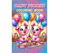 Piggies Coloring Book!: Oink & Color Baby Piggies