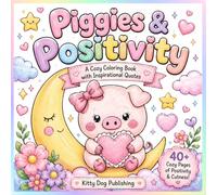 Piggies & Positivity: A Cozy Coloring Book with Inspirational Quotes