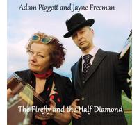 Piggott, Adam & Jayne Freeman - Firefly & The Half Diamond