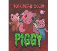 Piggy Coloring Book: A Collection Of amazing Pictures can Help You Relax, Boost your Mood And Have More Fun For Kids
