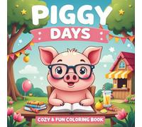 Piggy Days: A Cozy & Fun Coloring Book Full of Adorable Piggy Adventures for Kids and Grown-Ups