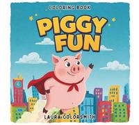 Piggy Fun Coloring Book: A Cute and Funny Pig Coloring Adventure for Little Artists