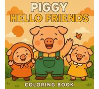 Piggy Hello Friends: Cute Animal Coloring Book for Adults & Kids - Adorable Piglets, Farmyard Friends, Wholesome Scenes, Playful Animals, Charming Nature Line Art for Relaxation & Joy
