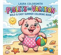 Piglets on Vacation - Bold & Easy Summer Coloring Book: Adorable Piglets at the Beach - A Simple and Relaxing Summer Coloring Book for Stress-Free Creative Fun