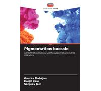 Pigmentation buccale: Caractéristiques clinico-pathologiques et revue de la littérature