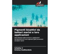 Pigmenti bioattivi da batteri marini e loro applicazioni: Delucidazione della struttura e applicazioni farmaceutiche di nuovi pigmenti gialli provenienti da batteri marini