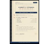 PIGMENTS AND EXTENDERS What They Are and What They Do: Paint Formulation for Beginners - Book 4: 1