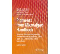 Pigments from Microalgae Handbook: Bioprocess Engineering, Smart Extraction Technologies, Omics Tools and Sustainability-driven Innovations (II)