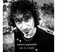 Pignatiello Antonio PIGNATELLO Se Ci Credi (CD)