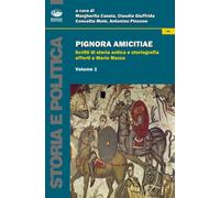 Pignora amicitiae. Scritti di storia antica e storiografia offerti a Mario...