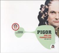 Pigor & Eichhorn - Pigor & die Pigoretten