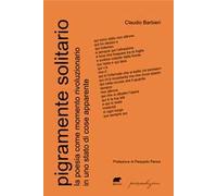 Pigramente solitario. La poesia come momento rivoluzionario in uno stato di cose apparente