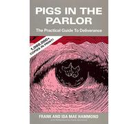 Pigs in the Parlor: A Practical Guide to Deliverance