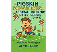 Pigskin Punchlines: Football Jokes for Little Runners (Age 5): A Clean Funny Sports Joke Book for Little Kids, Boys, And Girls Who Love Football, Laughs, and Touchdowns!