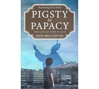 Pigsty to Papacy: The Life of Pope Pius II