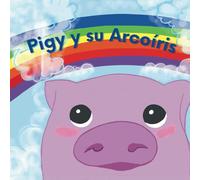 Pigy y su Arcoíris: La aventura de buscar los colores