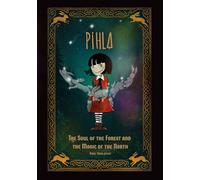 Pihla PART I: The Soul of the Forest & Northern Magic