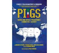 PIIGS. Ovvero, come imparai a preoccuparmi e a combattere l'austerity