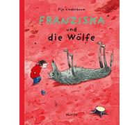 Pija Lindenbaum Birgitta Kicherer Franziska und die Wölfe (Copertina rigida)