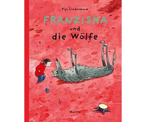 Pija Lindenbaum Birgitta Kicherer Franziska und die Wölfe (Copertina rigida)