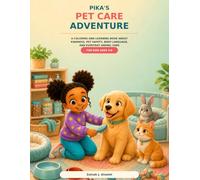 Pika’s Pet Care Adventure: A Coloring and Learning Book About Kindness, Pet Safety, Body Language, and Everyday Animal Care for Kids Ages 4-8