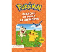Pikachu ha perso la memoria. Pokémon. Le avventure di Ash e Pikachu. Ediz. a colori
