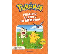 Pikachu ha perso la memoria. Pokémon. Le avventure di Ash e Pikachu. Ediz. a colori
